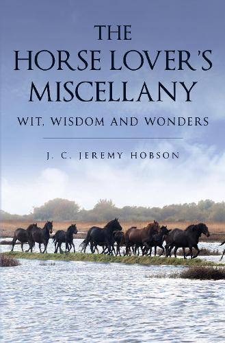 Бумажная книга «The Horse Lover's Miscellany: Wit, Wisdom and Wonders», автор Дж. К. Джереми Хобсон - фото №1
