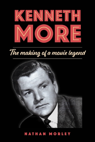 Паперова книга «Kenneth More: The Making of a Movie Legend», автор Натан Морлі - фото №1