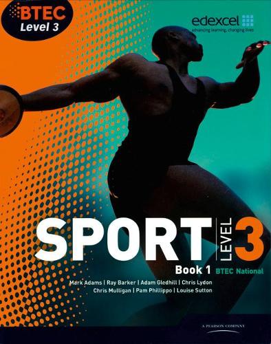 Бумажная книга «BTEC Level 3 National Sport Book 1», авторов Адам Гледхилл, Крис Лайдон, Крис Маллиган, Луиза Саттон, Марк Адамс, Ник Уилмот, Пэм Филлиппо, Рэй Баркер - фото №1