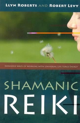 Паперова книга «Shamanic Reiki – Expanded Ways of Working with Universal Life Force Energy», авторів Ллін Робертс, Роберт Леві - фото №1
