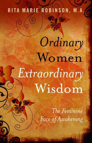 Паперова книга «Ordinary Women, Extraordinary Wisdom – The Feminine Face of Awakening», автор Ріта Робінсон - фото №1