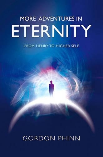 Бумажная книга «More Adventures in Eternity - From Henry to Higher Self», автор Гордон Финн - фото №1