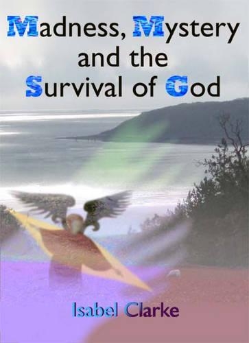 Паперова книга «Madness, Mystery and the Survival of God», автор Ізабель Кларк - фото №1