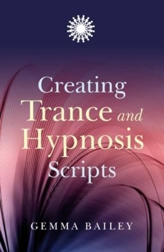 Бумажная книга «Creating Trance and Hypnosis Scripts», автор Джемма Бейли - фото №1