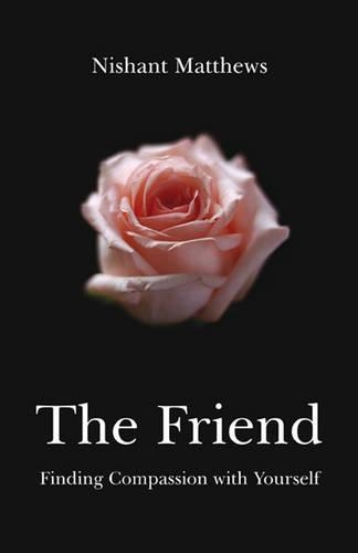 Бумажная книга «Friend, The – Finding Compassion with Yourself», автор Нишант Мэтьюс - фото №1