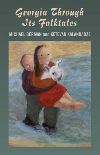 Бумажная книга «Georgia Through Its Folktales – With translations by Ketevan Kalandadze illustrations by Miranda Gray», автор Майкл Берман - фото №1