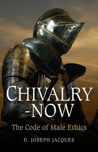 Паперова книга «Chivalry–Now – The Code of Male Ethics», автор Д. Жак - фото №1