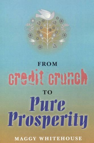 Бумажная книга «From Credit Crunch to Pure Prosperity», автор Мэгги Уайтхаус - фото №1