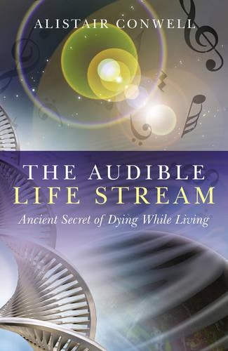 Бумажная книга «Audible Life Stream, The – Ancient Secret of Dying While Living», автор Алистер Конвелл - фото №1