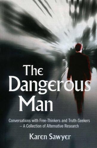 Бумажная книга «Dangerous Man, The – Conversations with Free–Thinkers and Truth–Seekers», автор Карен Сойер - фото №1