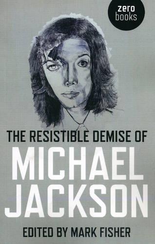 Бумажная книга «Resistible Demise of Michael Jackson, The», автор Марк Фишер - фото №1