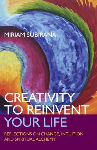 Бумажная книга «Creativity to Reinvent Your Life – Reflections on change, intuition and spiritual alchemy», автор Мириам Субирана - фото №1