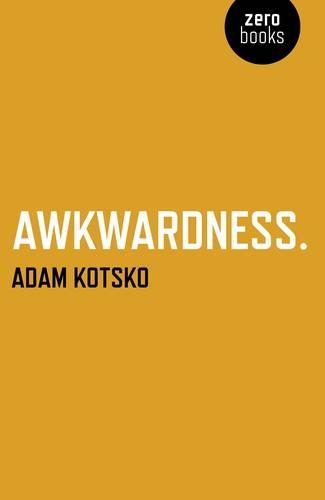 Бумажная книга «Awkwardness – An Essay», автор Адам Коцко - фото №1