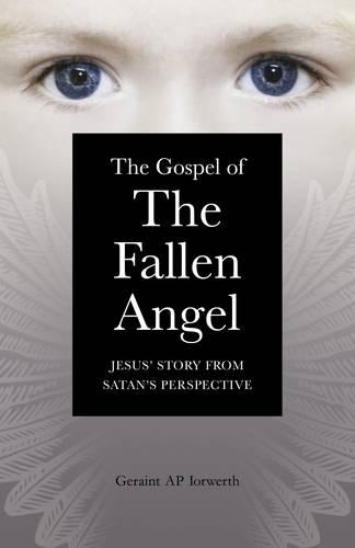 Бумажная книга «Gospel of the Fallen Angel, The – Jesus` Story from Satan`s Perspective», автор Джерайнт Иорверт - фото №1
