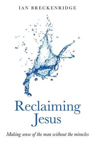 Бумажная книга «Reclaiming Jesus – Making sense of the man without the miracles», автор Ян Брекенридж - фото №1