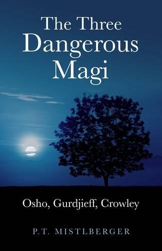 Бумажная книга «The Three Dangerous Magi: Osho, Gurdjieff, Crowley», автор П. Т. Мистлбергер - фото №1