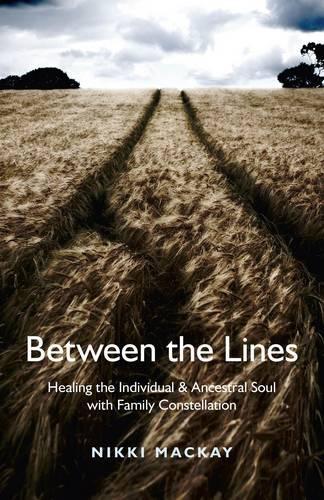 Паперова книга «Between the Lines – Healing the Individual & Ancestral Soul with Family Constellation», автор Ніккі Маккей - фото №1