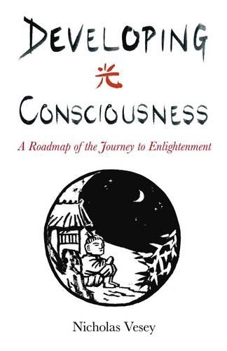 Бумажная книга «Developing Consciousness – A Roadmap of the Journey to Enlightenment», автор Николас Вези - фото №1
