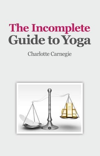 Бумажная книга «Incomplete Guide to Yoga, The», автор Шарлотта Карнеги - фото №1