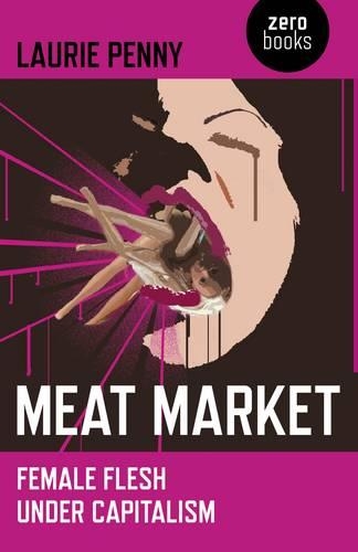 Бумажная книга «Meat Market – Female flesh under capitalism», автор Лори Пенни - фото №1