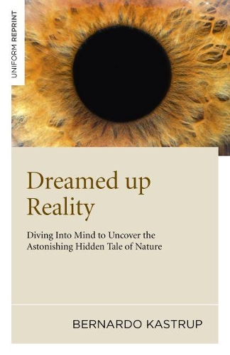 Бумажная книга «Dreamed up Reality – Diving into mind to uncover the astonishing hidden tale of nature», автор Бернардо Каструп - фото №1