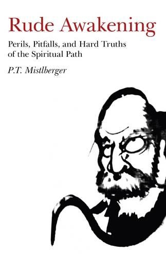 Бумажная книга «Rude Awakening – Perils, Pitfalls, and Hard Truths of the Spiritual Path», автор П. Т. Мистлбергер - фото №1