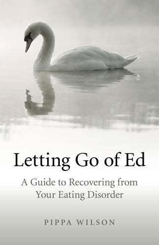 Бумажная книга «Letting Go of Ed – A Guide to Recovering from Your Eating Disorder», автор Пиппа Уилсон - фото №1