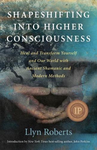 Паперова книга «Shapeshifting into Higher Consciousness – Heal and Transform Yourself and Our World With Ancient Shamanic and Modern Methods», автор Ллін Робертс - фото №1