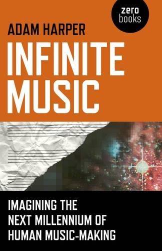 Бумажная книга «Infinite Music – Imagining the Next Millennium of Human Music–Making», автор Адам Харпер - фото №1