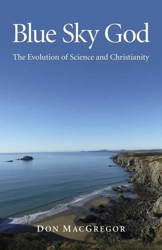 Бумажная книга «Blue Sky God – The Evolution of Science and Christianity», автор Дон Макгрегор - фото №1