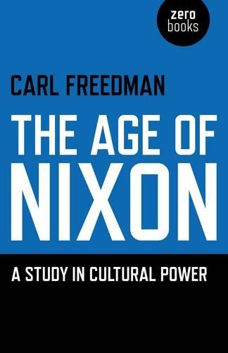 Бумажная книга «Age of Nixon, The – A Study in Cultural Power», автор Карл Фридман - фото №1