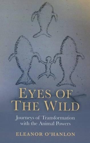 Бумажная книга «Eyes of the Wild – Journeys of Transformation with the Animal Powers», автор Элеонора О`ханлон - фото №1