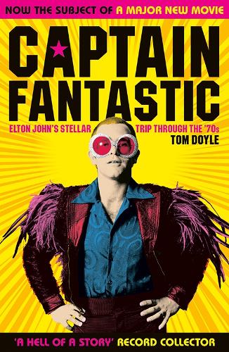 Бумажная книга «Captain Fantastic: Elton John's Stellar Trip Through the '70s», автор Том Дойл - фото №1