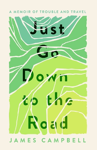 Бумажная книга «Just Go Down to the Road: A Memoir of Trouble and Travel», автор Джеймс Кэмпбелл - фото №1