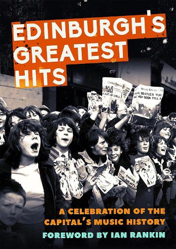 Бумажная книга «Edinburgh's Greatest Hits: A Celebration of the Capital's Music History», авторов Элисон Строак, Фиона Шепард, Джим Байерс, Джонатан Трю - фото №1