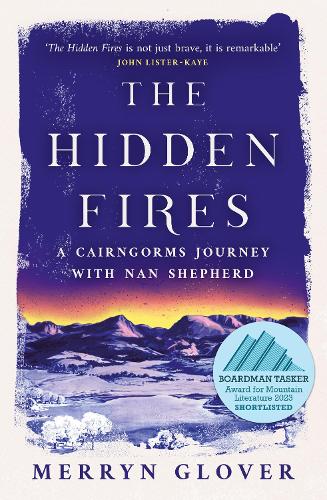 Бумажная книга «The Hidden Fires: A Cairngorms Journey with Nan Shepherd», автор Меррин Гловер - фото №1