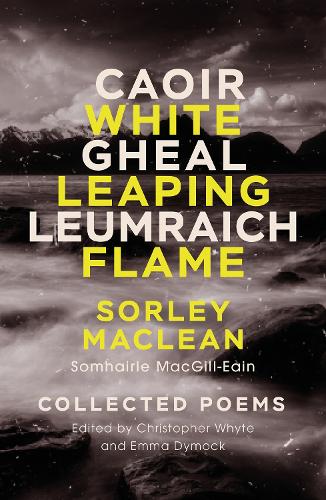 Бумажная книга «White Leaping Flame / Caoir Gheal Leumraich: Sorley Maclean: Collected Poems», автор Сорли Маклин - фото №1