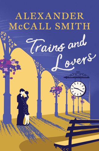 Бумажная книга «Trains and Lovers: 'writing as warm as cocoa - exceedingly good' - The Times», автор Александр Макколл Смит - фото №1