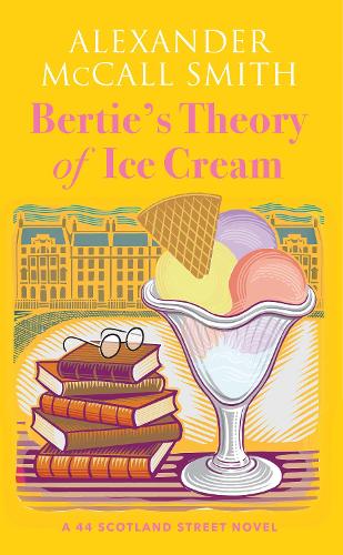 Бумажная книга «Bertie's Theory of Ice Cream: A 44 Scotland Street Novel», автор Александр Макколл Смит - фото №1