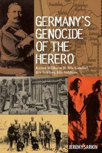 Бумажная книга «Germany's Genocide of the Herero: Kaiser Wilhelm II, His General, His Settlers, His Soldiers», автор Джереми Саркин - фото №1
