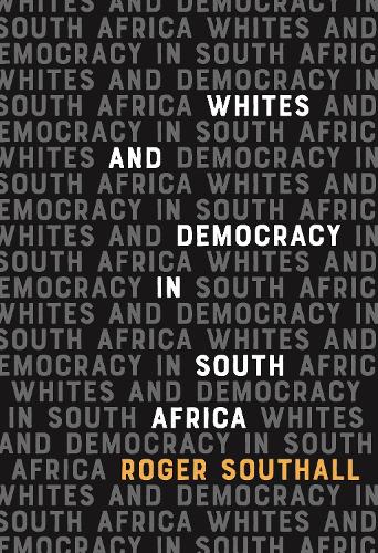 Бумажная книга «Whites and Democracy in South Africa», автор Роджер Саутхолл - фото №1
