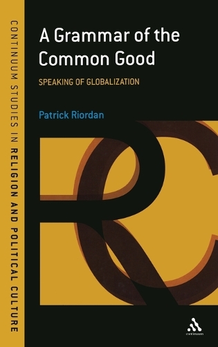 Бумажная книга «A Grammar of the Common Good: Speaking of Globalization», автор Патрик Риордан - фото №1