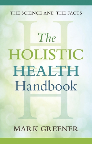 Паперова книга «The Holistic Health Handbook: A Scientific Approach», автор Марк Грінер - фото №1