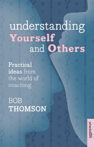 Бумажная книга «Understanding Yourself and Others: Practical Ideas From The World Of Coaching», автор Боб Томсон - фото №1
