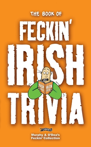Бумажная книга «The Book of Feckin' Irish Trivia», авторов Колин Мерфи, Донал О'Деа - фото №1