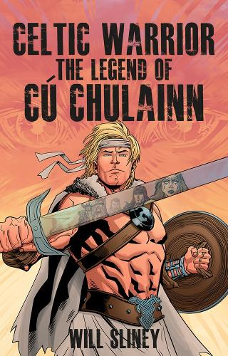 Бумажная книга «Celtic Warrior: The Legend of Cú Chulainn», автор Уилл Слини - фото №1