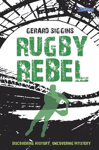 Бумажная книга «Rugby Rebel: Discovering History - Uncovering Mystery», автор Жерар Сиггинс - фото №1