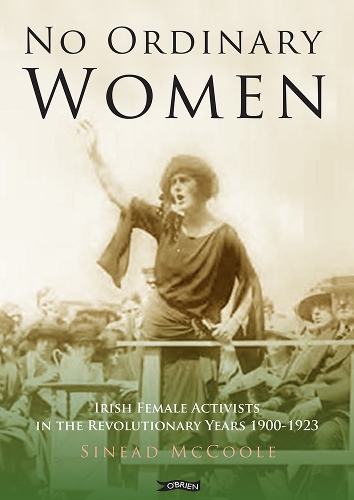 Паперова книга «No Ordinary Women: Irish Female Activists in the Revolutionary Years 1900-1923», автор Шинейд МакКул - фото №1