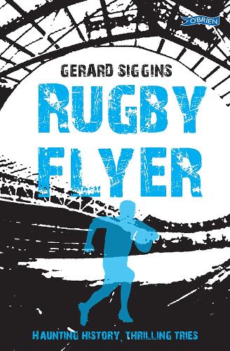 Бумажная книга «Rugby Flyer: Haunting history, thrilling tries», автор Жерар Сиггинс - фото №1