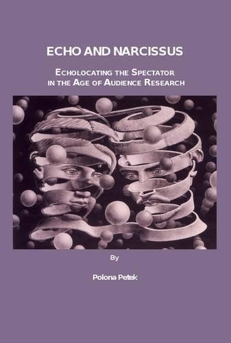 Бумажная книга «Echo and Narcissus: Echolocating the Spectator in the Age of Audience Research», автор Полона Петек - фото №1